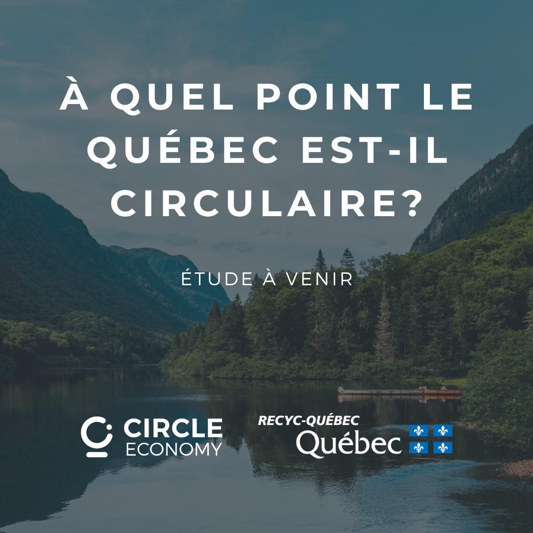 Alliance de RECYC-QUÉBEC et Circle Economy pour l'étude de la circularité de l'économie québécoise