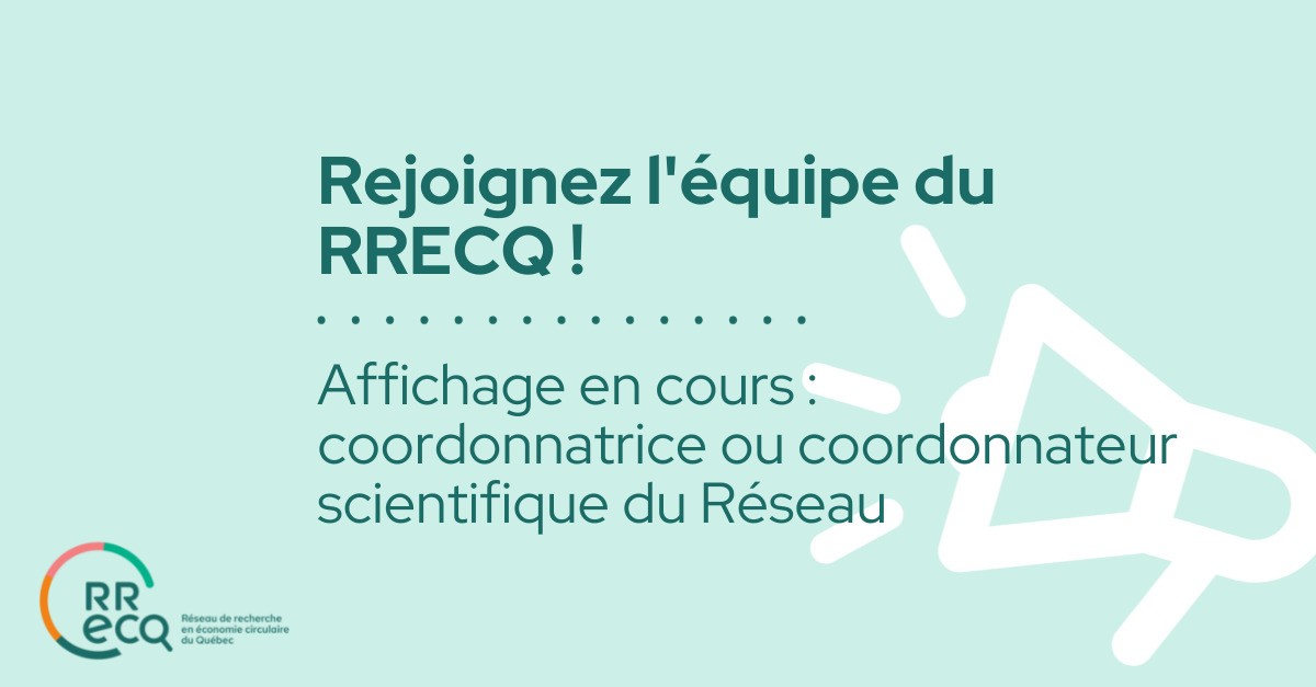 Offre d'emploi: coordination scientifique du Réseau de recherche en économie circulaire du Québec