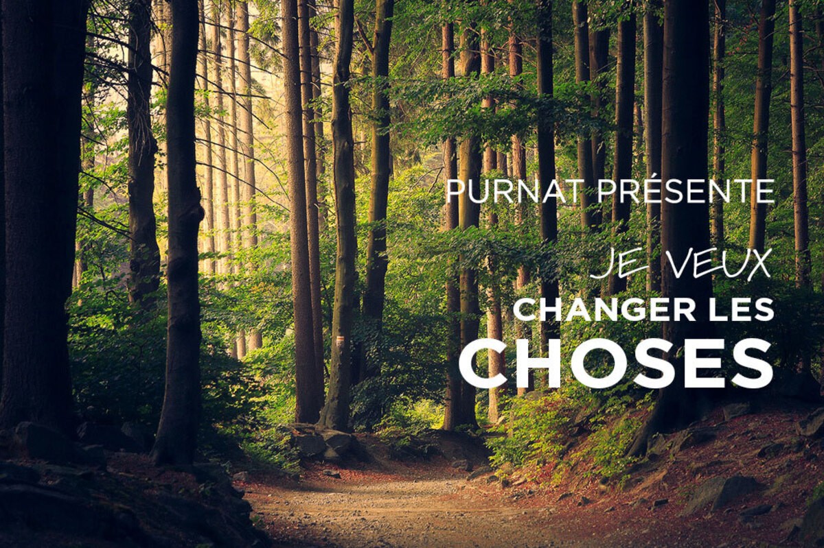 PurNat Présente: Je veux changer les choses