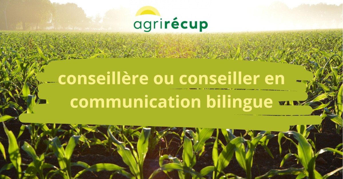 Offre d’emploi | Conseillère ou Conseiller en communication (bilingue) - AgriRécup